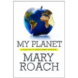 BOOK REVIEW: 'My Planet' : Mary Roach's Sense of Humor Connects with Me BOOK REVIEW: 'My Planet' : Mary Roach's Sense of Humor Connects with Me